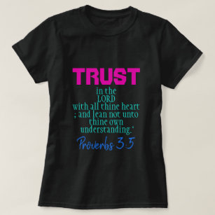 Trust in the LORD  Proverbs 3:5 Vivid II T-Shirt