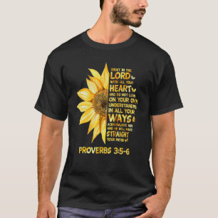 Trust In The Lord  Sunflower  Chrisitan Proverbs 3 T-Shirt