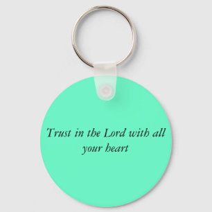 Trust in the Lord with all your heart Keychain