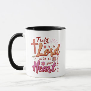 Trust in The Lord with All Your Heart Proverbs 3:5 Mug
