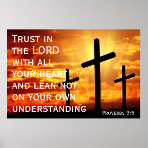 Trust in the LORD with all your heart Proverbs 3:5 Poster