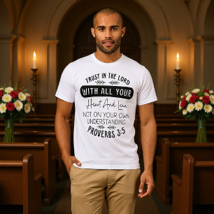 Trust In The Lord With All Your Heart Proverbs 3:5 T-Shirt