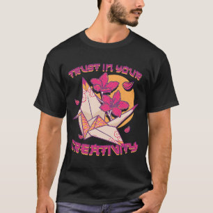 Trust in Your Creativity Japanese Paper Origami Ar T-Shirt