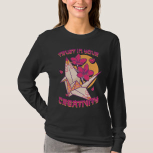 Trust in Your Creativity Japanese Paper Origami Ar T-Shirt