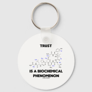 Trust Is A Biochemical Phenomenon (Oxytocin) Keychain