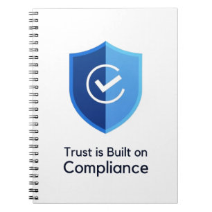 Trust is Built on Compliance Notebook