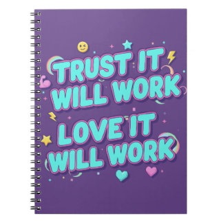 Trust It Will Work, Love It Will Work Notebook