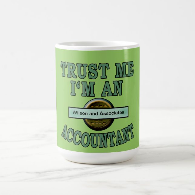 Trust Me Accountant Customize with your Your Logo Coffee Mug (Center)