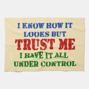 Trust Me -- All Under Control Kitchen Towel