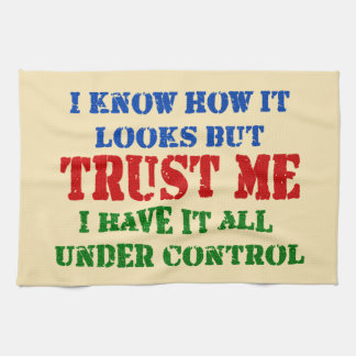 Trust Me -- All Under Control Kitchen Towel