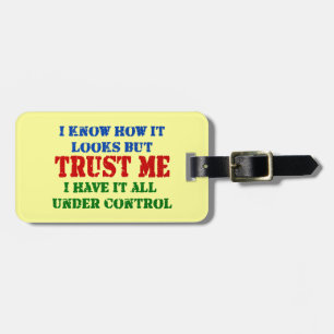 Trust Me -- All Under Control Luggage Tag
