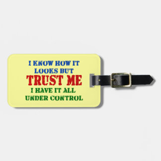 Trust Me -- All Under Control Luggage Tag