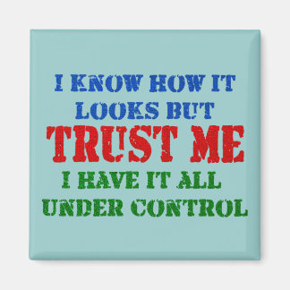 Trust Me - All Under Control Magnet
