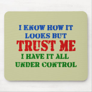Trust Me - All Under Control Mouse Pad