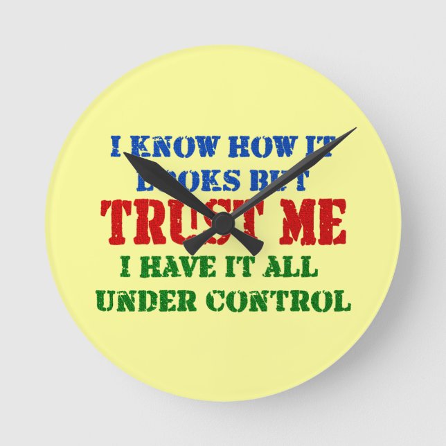 Trust Me -- All Under Control Round Clock (Front)