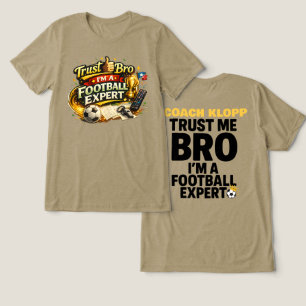 Trust Me Bro I’m A Football Expert Funny Tri-Blend Shirt