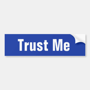 Trust Me Bumper Sticker