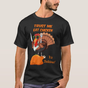 Trust Me Eat Chicken Best Thanksgiving Graphic T-Shirt