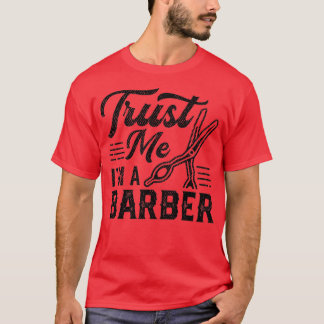 Trust Me I Am A Barber 2 T-Shirt