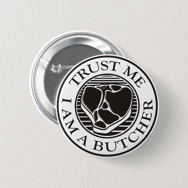 Trust me, I am a Butcher T-bone 2 Inch Round Button (Front & Back)