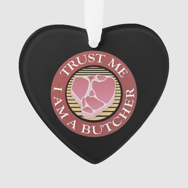 Trust me, I am a Butcher T-bone Ornament (Front)