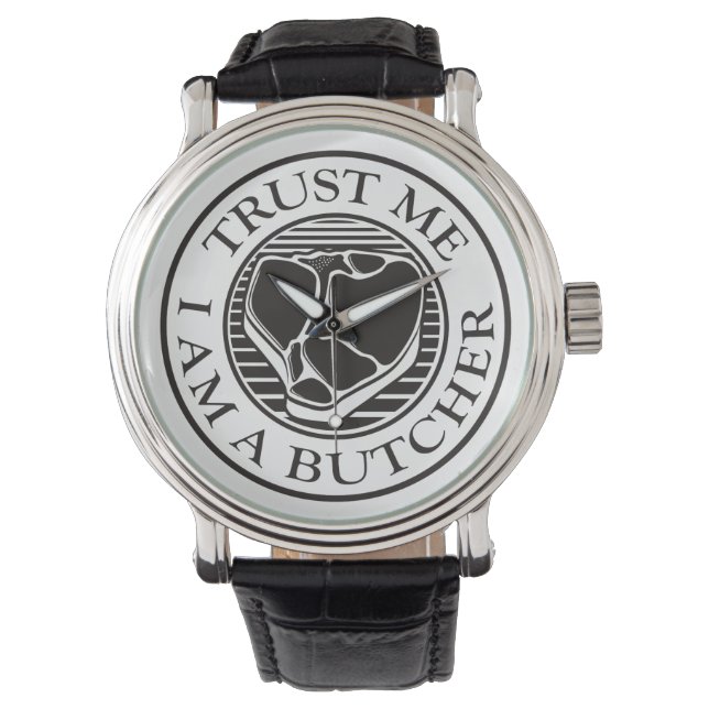 Trust me, I am a Butcher T-bone Watch (Front)