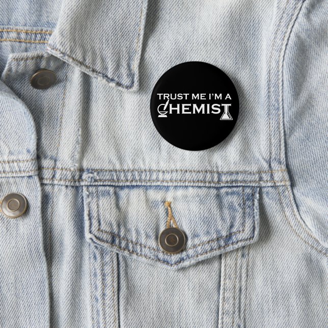 Trust me I am a chemist funny chemistry quotes 2 Inch Round Button (In Situ)
