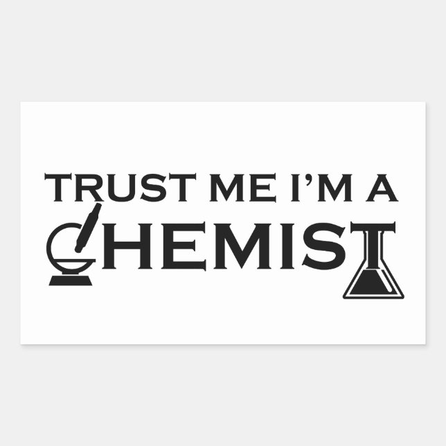 Trust me I am a chemist funny chemistry quotes Sticker (Front)