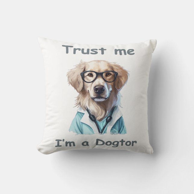 Trust me , I am a Dogtor Throw Pillow (Front)