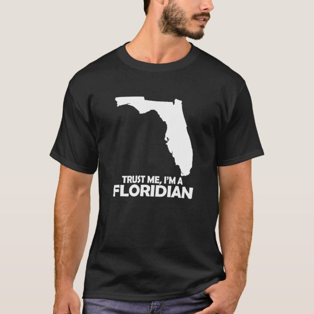 Trust me I am a Floridian T-Shirt (Front)