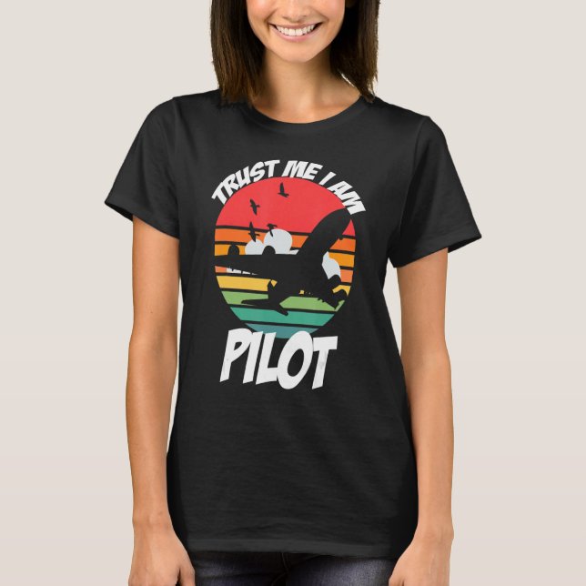 Trust Me I Am A Pilot 2 T-Shirt (Front)