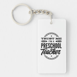 Trust Me I Am A Preschool Teacher Keychain