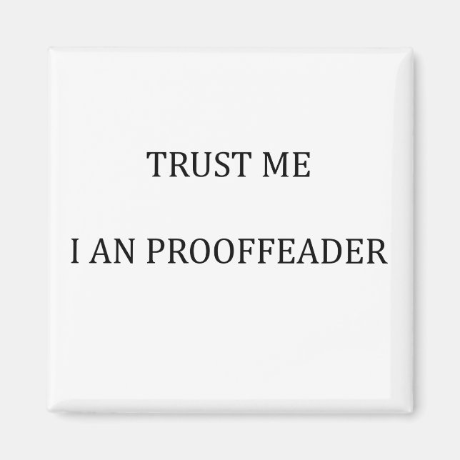 Trust me I am a Proofreader Magnet (Front)