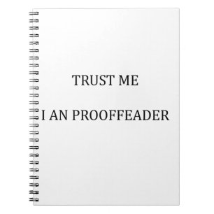 Trust me I am a Proofreader Notebook