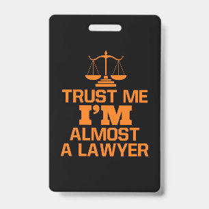 Trust Me I Am Almost A Lawyer Badge