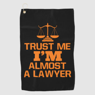 Trust Me I Am Almost A Lawyer Golf Towel