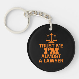 Trust Me I Am Almost A Lawyer Keychain