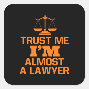 Trust Me I Am Almost A Lawyer Square Sticker