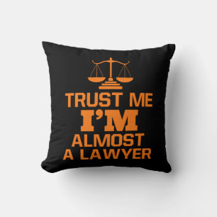 Trust Me I Am Almost A Lawyer Throw Pillow