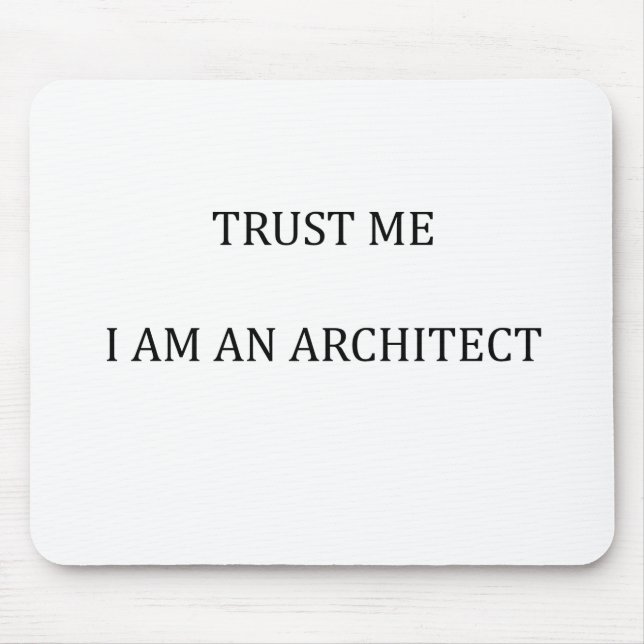 Trust me I am an Architect Mouse Pad (Front)