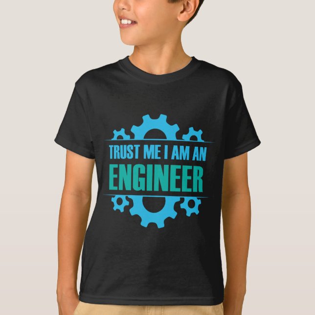 Trust Me I am An Engineer T-Shirt (Front)