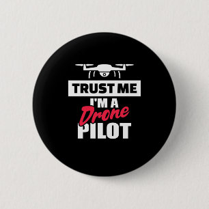 Trust Me I Am Drone Pilot 2 Inch Round Button