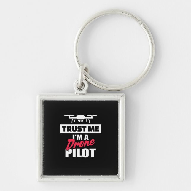 Trust Me I Am Drone Pilot Keychain (Front)