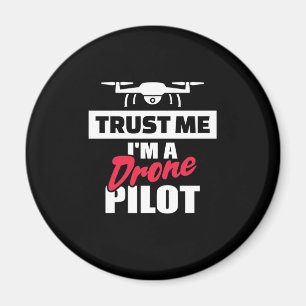 Trust Me I Am Drone Pilot Magnet