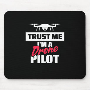 Trust Me I Am Drone Pilot Mouse Pad