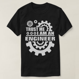 Trust Me I Am Engineer T-Shirt