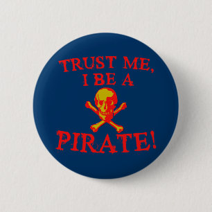 Trust Me I Be a Pirate T shirts and Mugs 2 Inch Round Button
