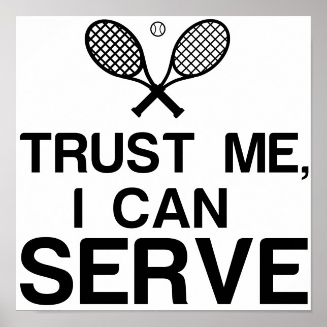 TRUST ME, I CAN SERVE FUNNY TENNIS POSTER (Front)