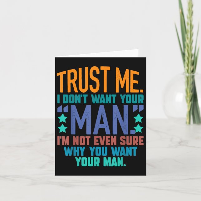 Trust Me I Don't Want Your Man I'm Not Even Sure F Card (Front)