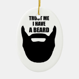 Trust Me I Have A Beard Ceramic Ornament